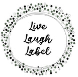 Live Laugh Label